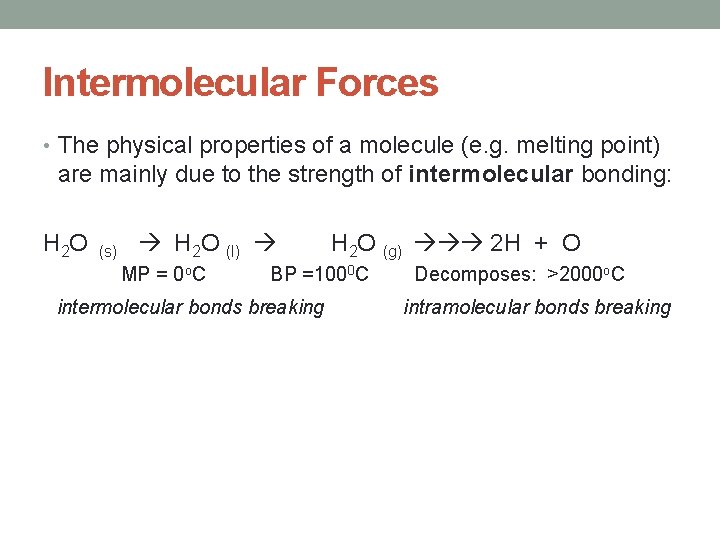 Intermolecular Forces • The physical properties of a molecule (e. g. melting point) are