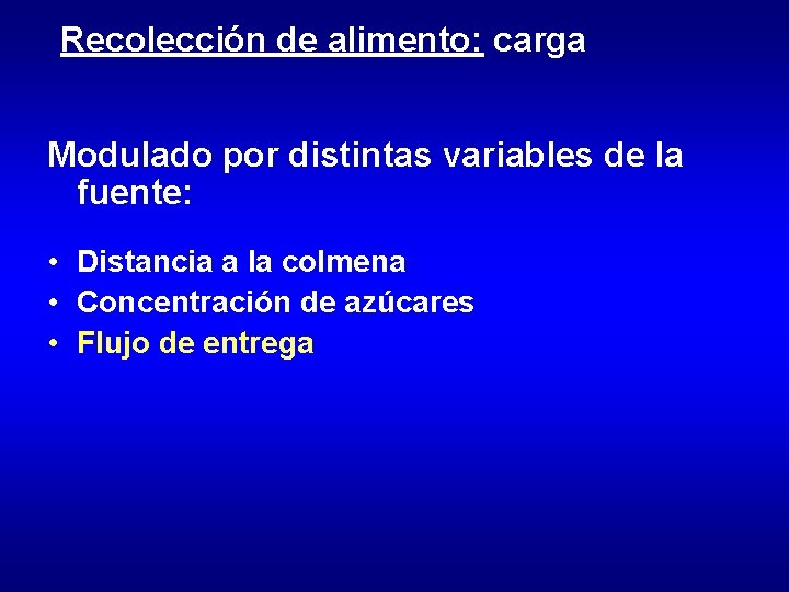 Recolección de alimento: carga Modulado por distintas variables de la fuente: • Distancia a