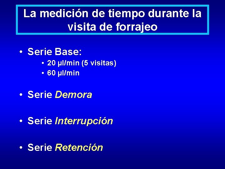 La medición de tiempo durante la visita de forrajeo • Serie Base: • 20 La medición de tiempo durante la visita de forrajeo • Serie Base: • 20