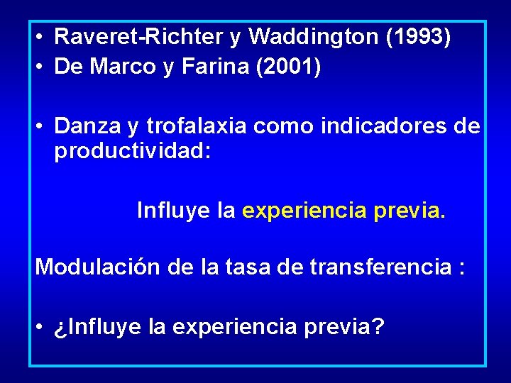  • Raveret-Richter y Waddington (1993) • De Marco y Farina (2001) • Danza