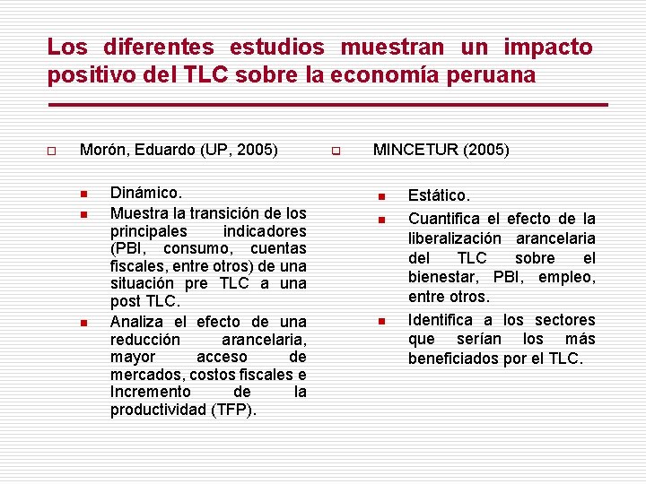 Los diferentes estudios muestran un impacto positivo del TLC sobre la economía peruana o