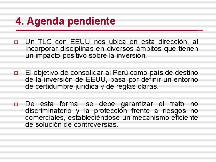 4. Agenda pendiente q Un TLC con EEUU nos ubica en esta dirección, al