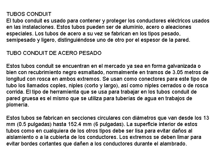 TUBOS CONDUIT El tubo conduit es usado para contener y proteger los conductores eléctricos