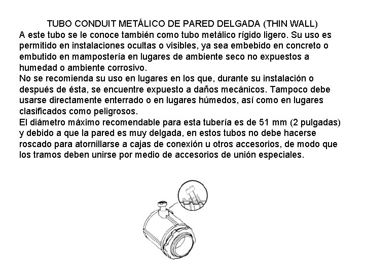 TUBO CONDUIT METÁLICO DE PARED DELGADA (THIN WALL) A este tubo se le conoce TUBO CONDUIT METÁLICO DE PARED DELGADA (THIN WALL) A este tubo se le conoce