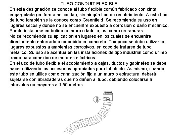 TUBO CONDUIT FLEXIBLE En esta designación se conoce al tubo flexible común fabricado con