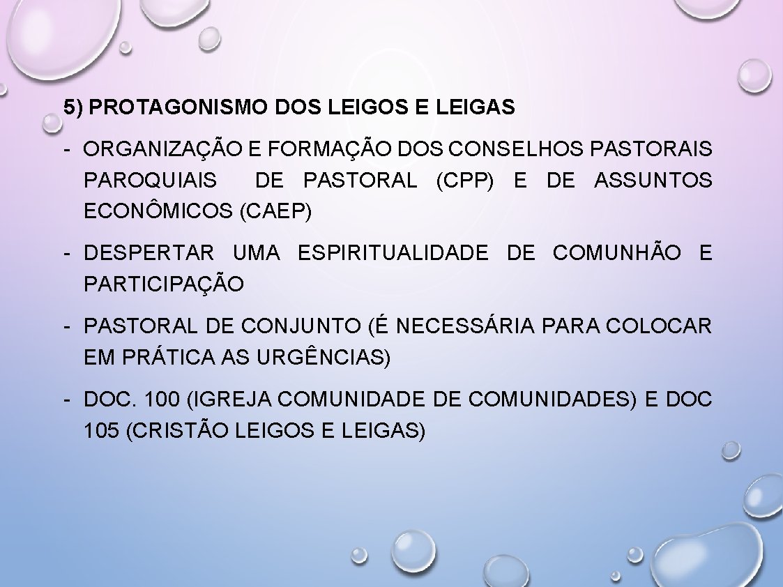 5) PROTAGONISMO DOS LEIGOS E LEIGAS - ORGANIZAÇÃO E FORMAÇÃO DOS CONSELHOS PASTORAIS PAROQUIAIS