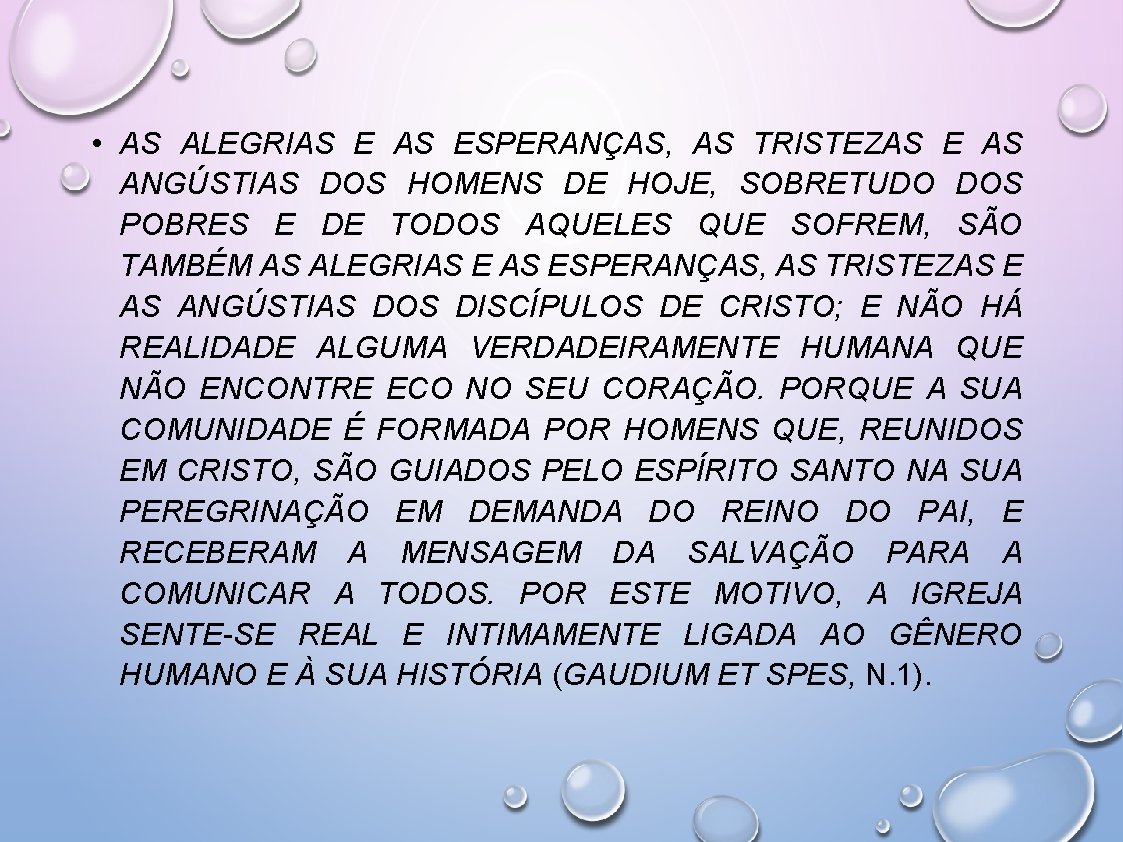  • AS ALEGRIAS ESPERANÇAS, AS TRISTEZAS E AS ANGÚSTIAS DOS HOMENS DE HOJE,