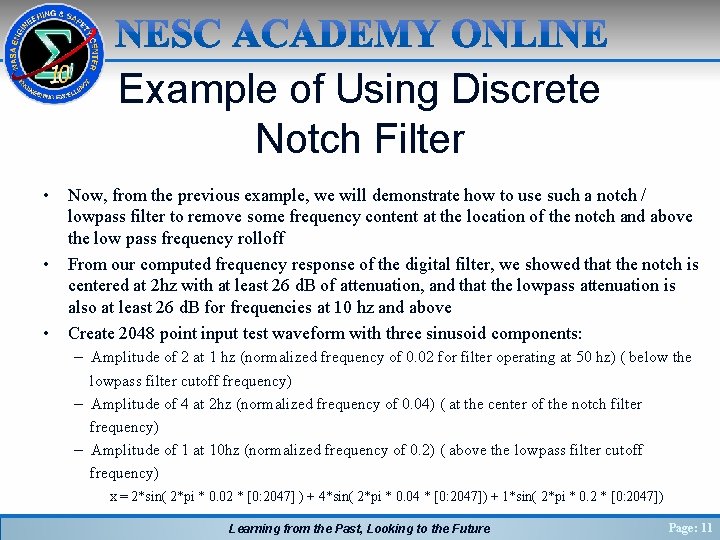 Example of Using Discrete Notch Filter • • • Now, from the previous example,