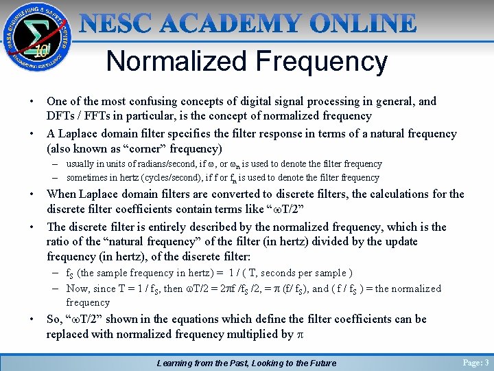 Normalized Frequency • • One of the most confusing concepts of digital signal processing