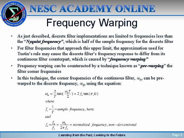 Frequency Warping • • As just described, discrete filter implementations are limited to frequencies