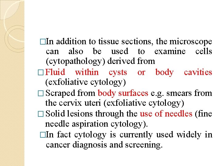 �In addition to tissue sections, the microscope can also be used to examine cells