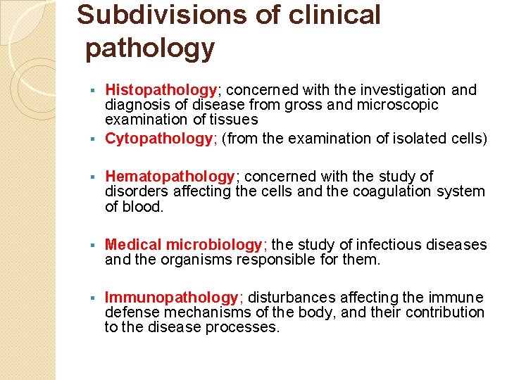 Subdivisions of clinical pathology Histopathology; concerned with the investigation and diagnosis of disease from