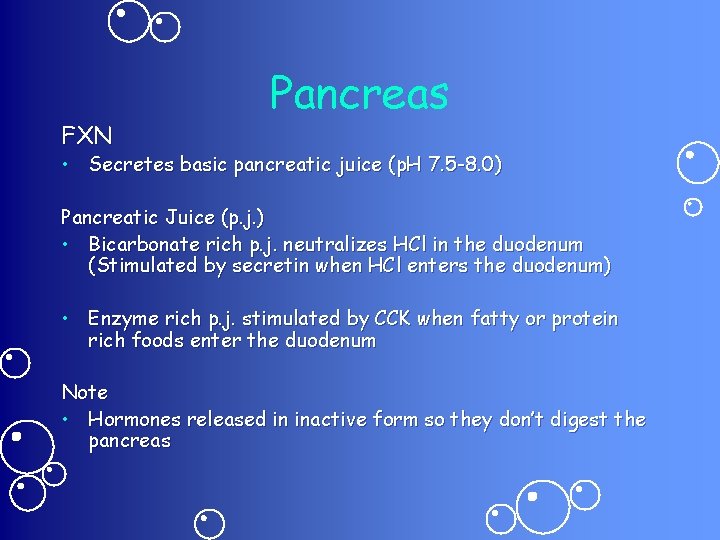 FXN Pancreas • Secretes basic pancreatic juice (p. H 7. 5 -8. 0) Pancreatic