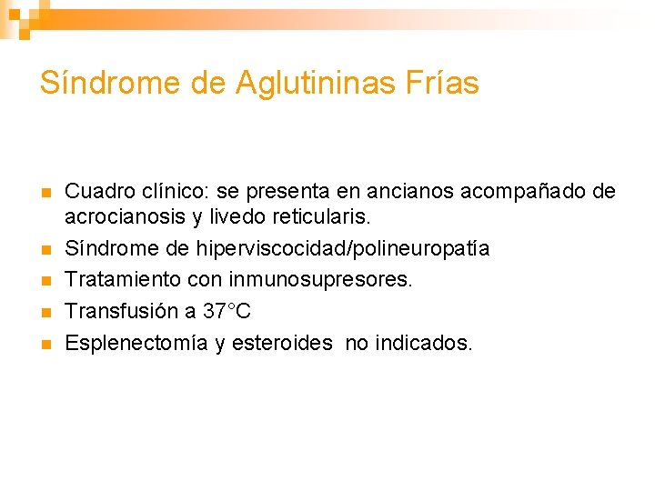 Síndrome de Aglutininas Frías n n n Cuadro clínico: se presenta en ancianos acompañado