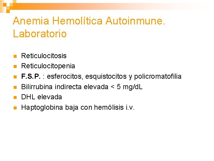 Anemia Hemolítica Autoinmune. Laboratorio n n n Reticulocitosis Reticulocitopenia F. S. P. : esferocitos,