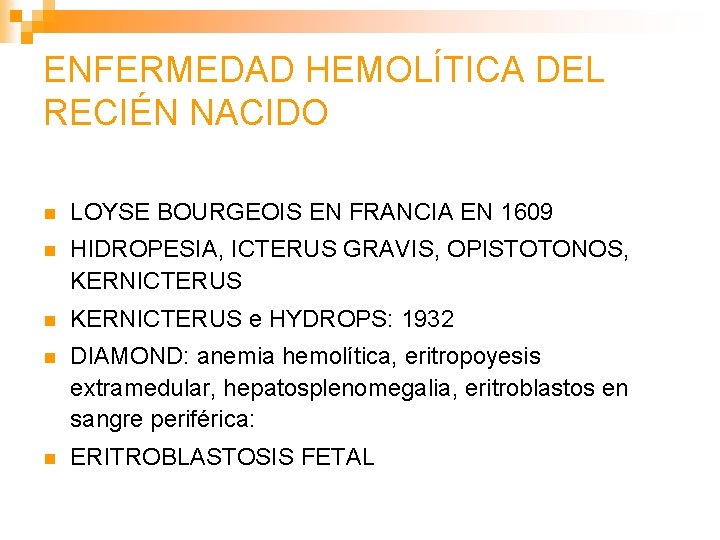 ENFERMEDAD HEMOLÍTICA DEL RECIÉN NACIDO n LOYSE BOURGEOIS EN FRANCIA EN 1609 n HIDROPESIA,