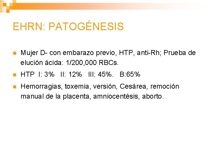 EHRN: PATOGÉNESIS n Mujer D- con embarazo previo, HTP, anti-Rh; Prueba de elución ácida: