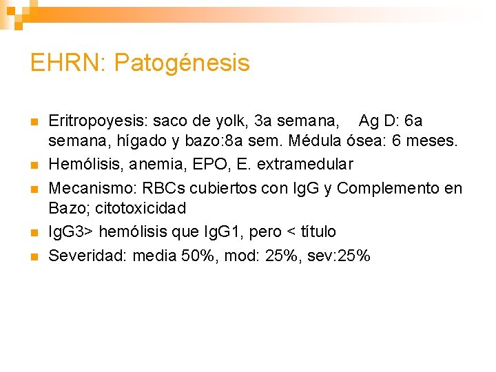 EHRN: Patogénesis n n n Eritropoyesis: saco de yolk, 3 a semana, Ag D: