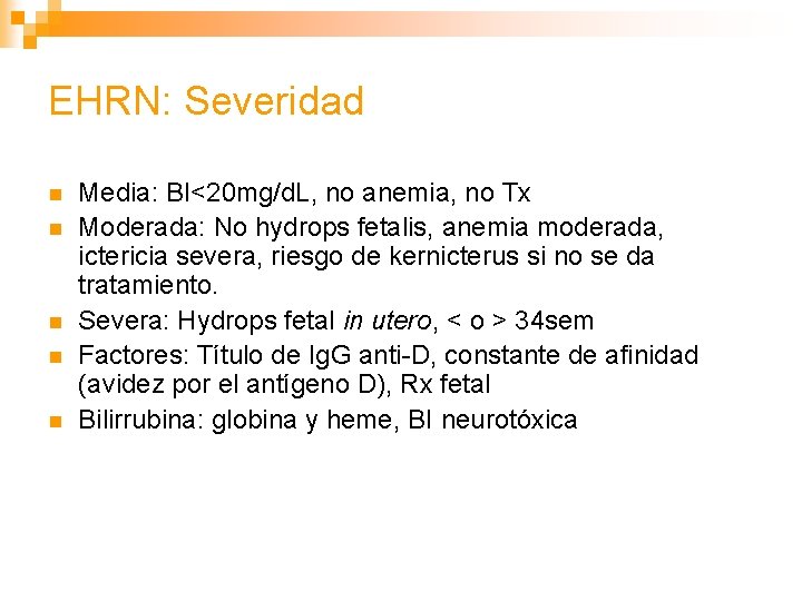 EHRN: Severidad n n n Media: BI<20 mg/d. L, no anemia, no Tx Moderada: