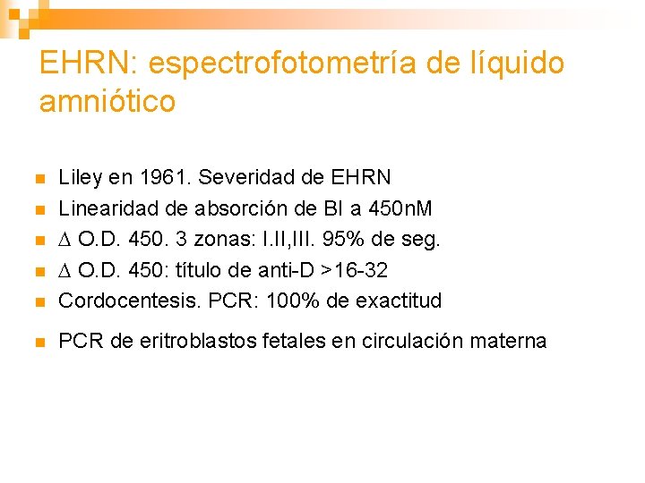 EHRN: espectrofotometría de líquido amniótico n Liley en 1961. Severidad de EHRN Linearidad de