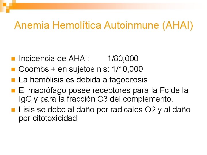 Anemia Hemolítica Autoinmune (AHAI) n n n Incidencia de AHAI: 1/80, 000 Coombs +