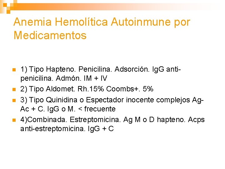 Anemia Hemolítica Autoinmune por Medicamentos n n 1) Tipo Hapteno. Penicilina. Adsorción. Ig. G