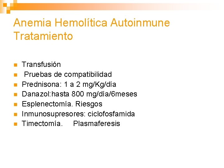 Anemia Hemolítica Autoinmune Tratamiento n n n n Transfusión Pruebas de compatibilidad Prednisona: 1