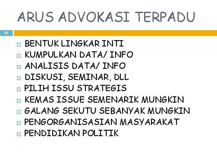 ARUS ADVOKASI TERPADU 46 BENTUK LINGKAR INTI KUMPULKAN DATA/ INFO ANALISIS DATA/ INFO DISKUSI,