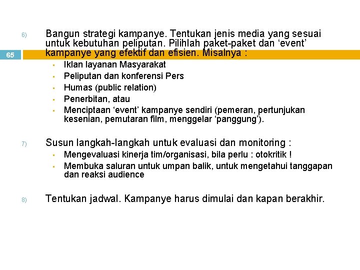 6) 65 Bangun strategi kampanye. Tentukan jenis media yang sesuai untuk kebutuhan peliputan. Pilihlah