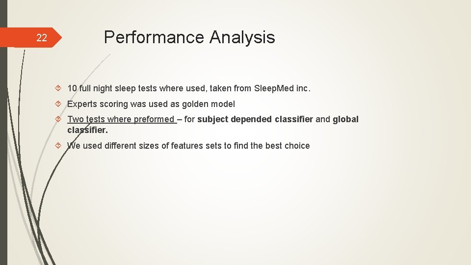 22 Performance Analysis 10 full night sleep tests where used, taken from Sleep. Med
