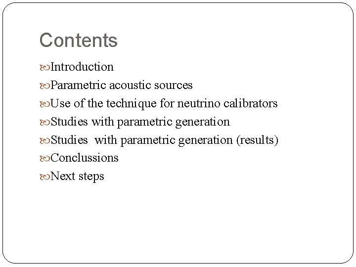 Contents Introduction Parametric acoustic sources Use of the technique for neutrino calibrators Studies with