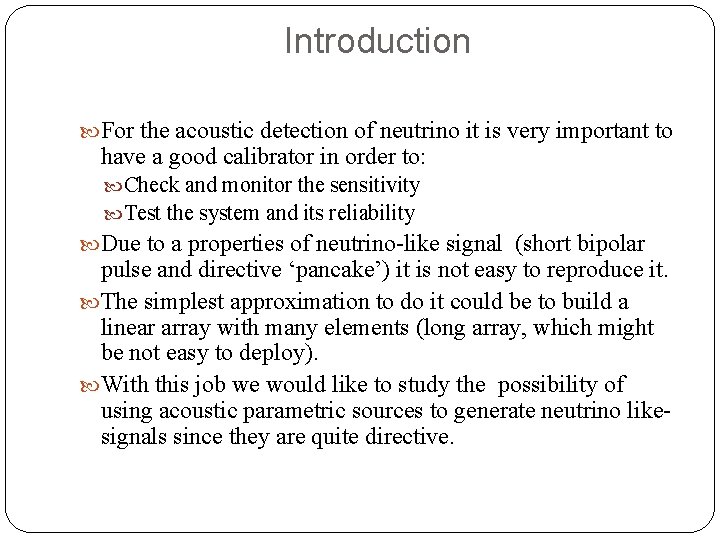Introduction For the acoustic detection of neutrino it is very important to have a