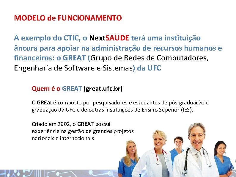 MODELO de FUNCIONAMENTO A exemplo do CTIC, o Next. SAUDE terá uma instituição âncora