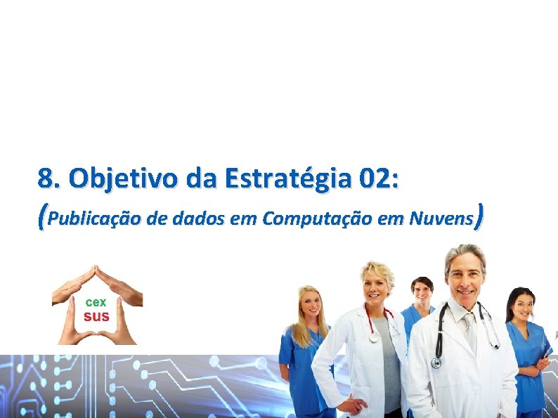 8. Objetivo da Estratégia 02: (Publicação de dados em Computação em Nuvens) 