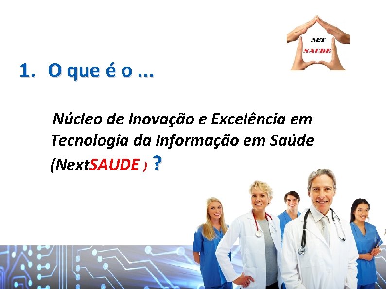 1. O que é o. . . Núcleo de Inovação e Excelência em Tecnologia