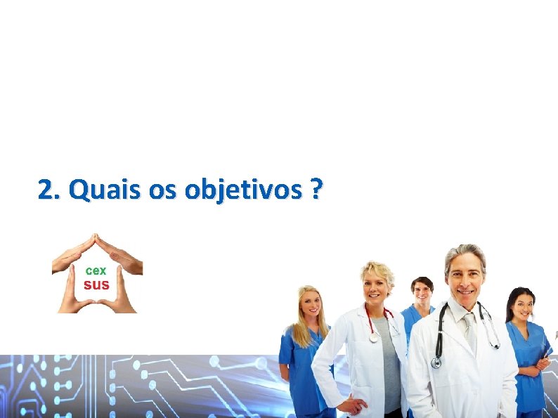 2. Quais os objetivos ? 
