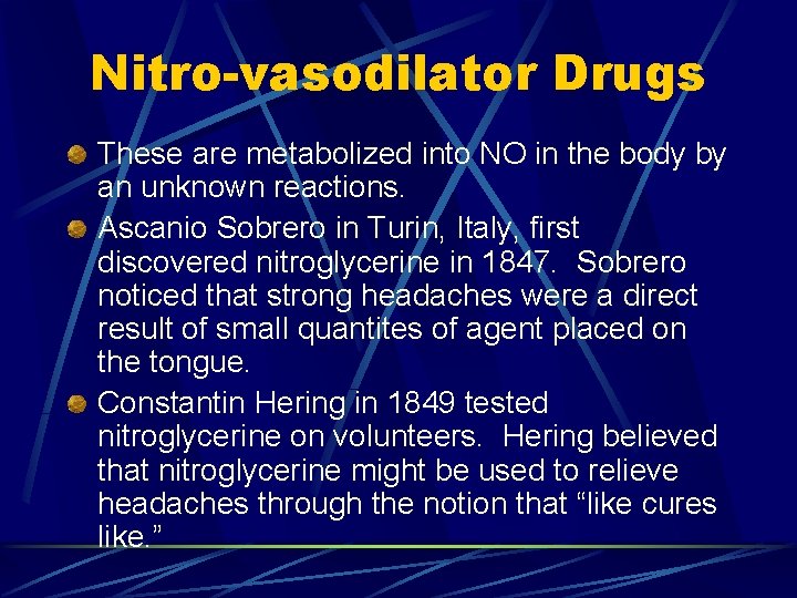 Nitro-vasodilator Drugs These are metabolized into NO in the body by an unknown reactions.