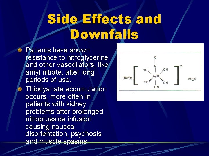 Side Effects and Downfalls Patients have shown resistance to nitroglycerine and other vasodilators, like