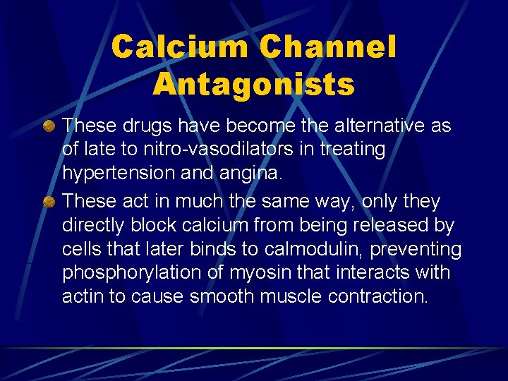 Calcium Channel Antagonists These drugs have become the alternative as of late to nitro-vasodilators