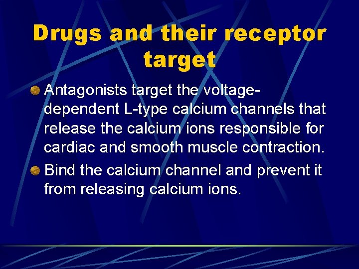 Drugs and their receptor target Antagonists target the voltagedependent L-type calcium channels that release Drugs and their receptor target Antagonists target the voltagedependent L-type calcium channels that release