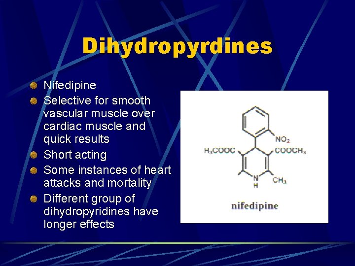 Dihydropyrdines Nifedipine Selective for smooth vascular muscle over cardiac muscle and quick results Short