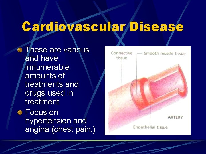 Cardiovascular Disease These are various and have innumerable amounts of treatments and drugs used Cardiovascular Disease These are various and have innumerable amounts of treatments and drugs used