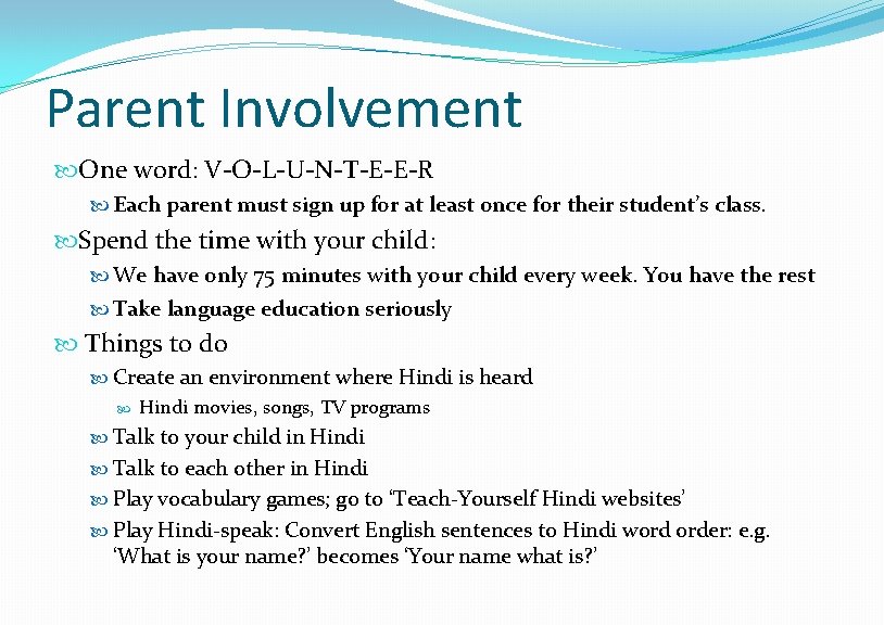 Parent Involvement One word: V-O-L-U-N-T-E-E-R Each parent must sign up for at least once