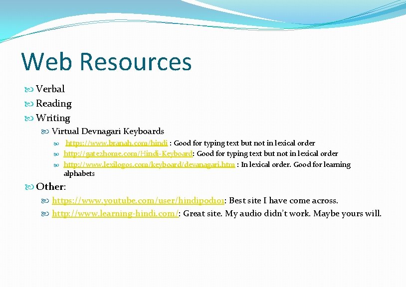 Web Resources Verbal Reading Writing Virtual Devnagari Keyboards https: //www. branah. com/hindi : Good