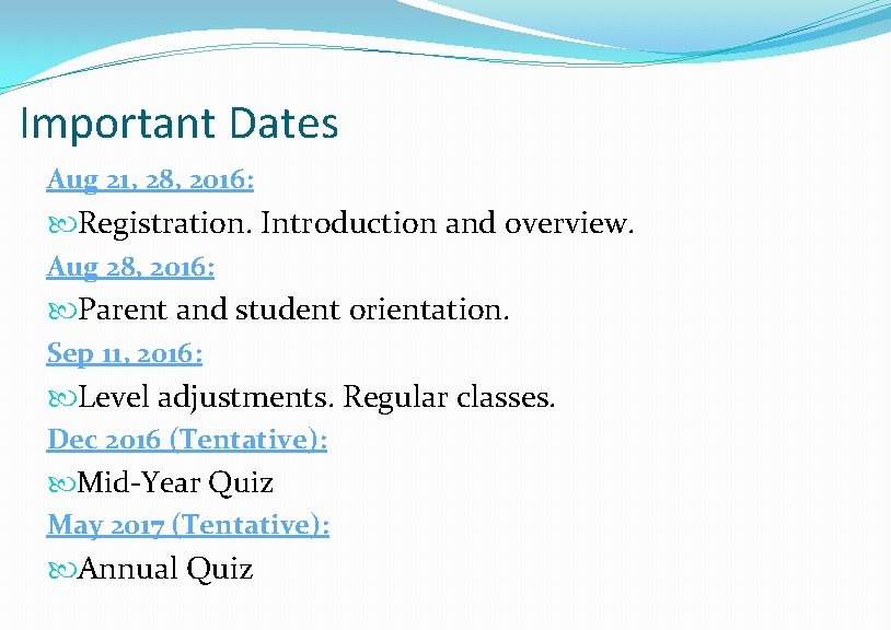 Important Dates Aug 21, 28, 2016: Registration. Introduction and overview. Aug 28, 2016: Parent