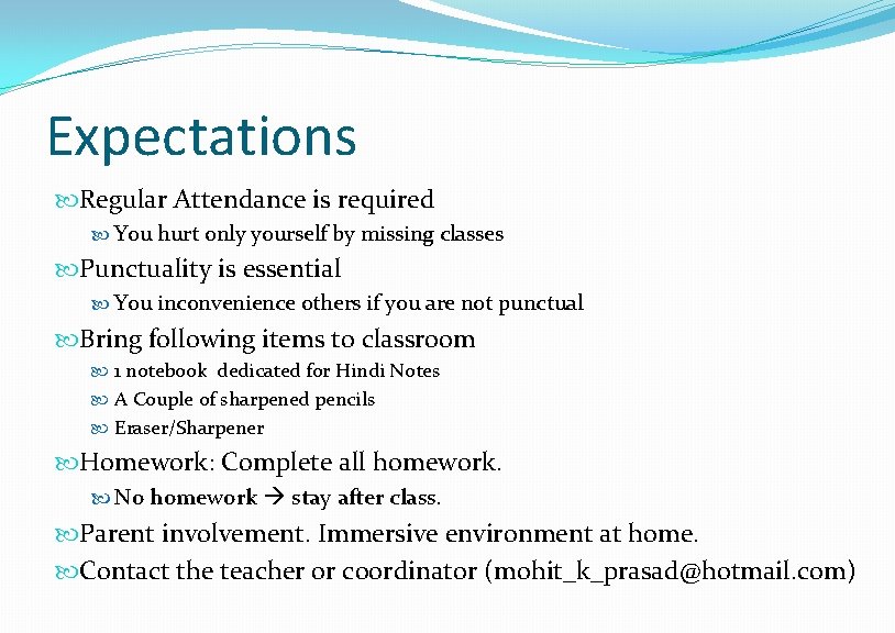 Expectations Regular Attendance is required You hurt only yourself by missing classes Punctuality is