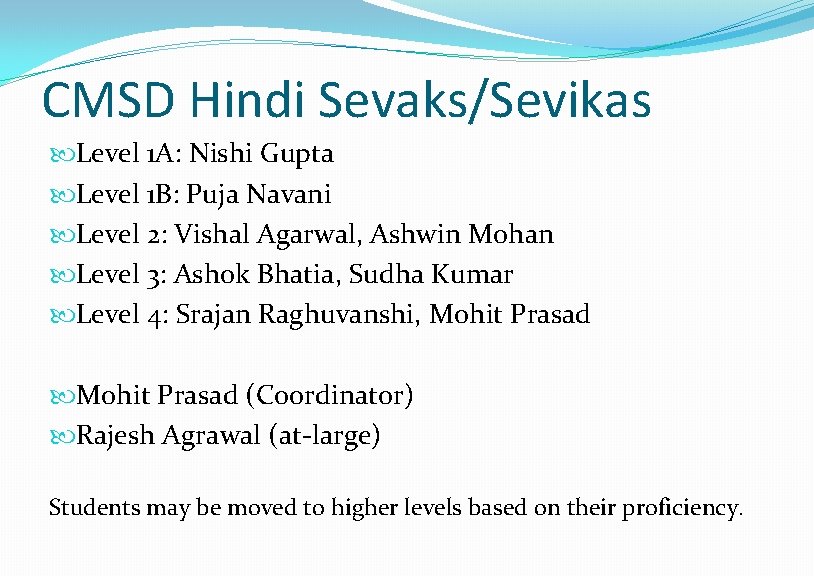 CMSD Hindi Sevaks/Sevikas Level 1 A: Nishi Gupta Level 1 B: Puja Navani Level