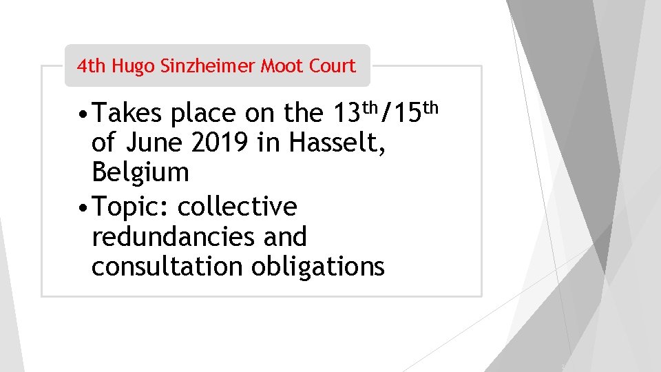 4 th Hugo Sinzheimer Moot Court • Takes place on the 13 th/15 th