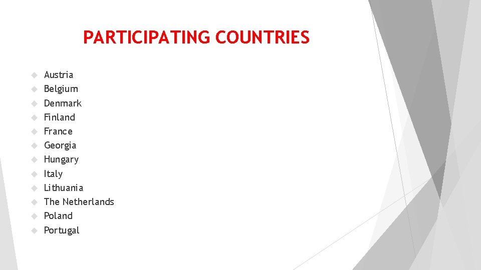 PARTICIPATING COUNTRIES Austria Belgium Denmark Finland France Georgia Hungary Italy Lithuania The Netherlands Poland