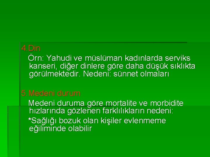 4. Din Örn: Yahudi ve müslüman kadınlarda serviks kanseri, diğer dinlere göre daha düşük